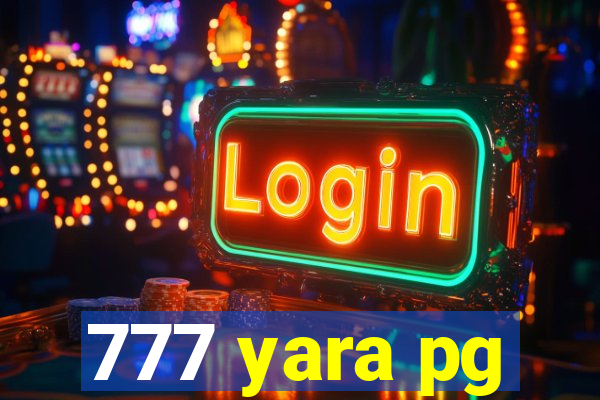 777 yara pg